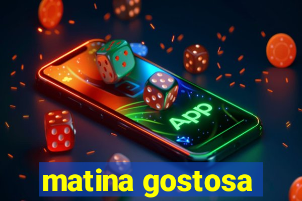 matina gostosa